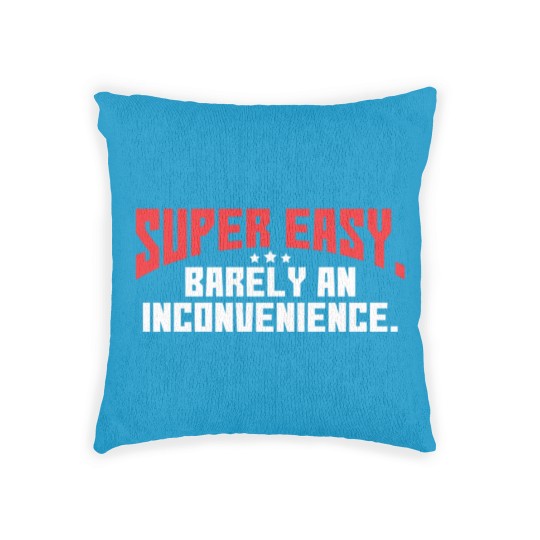 Discover Super Easy Barely An Inconvenience Rant birthday c Woven Pillows