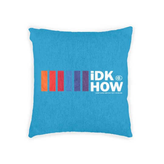 Discover iDKHOW - Idkhow Merch - Woven Pillows