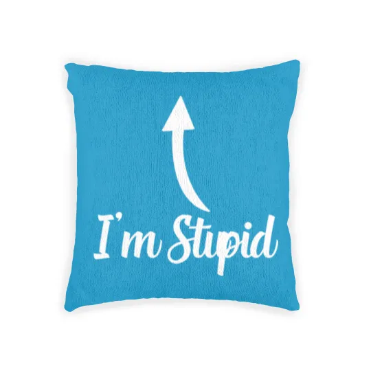 Discover I'm Stupid Up Arrow Funny Woven Pillows