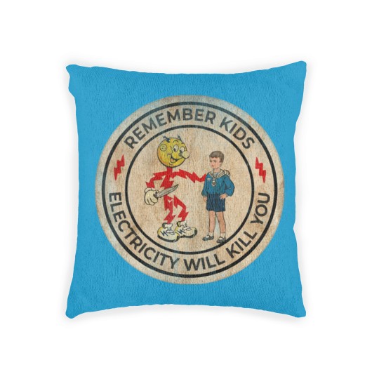 Discover REMEMBER KIDS ELECTRICITY WILL KILL YOU # FRESH DESIGN - Electricity Will Kill You - Woven Pillows