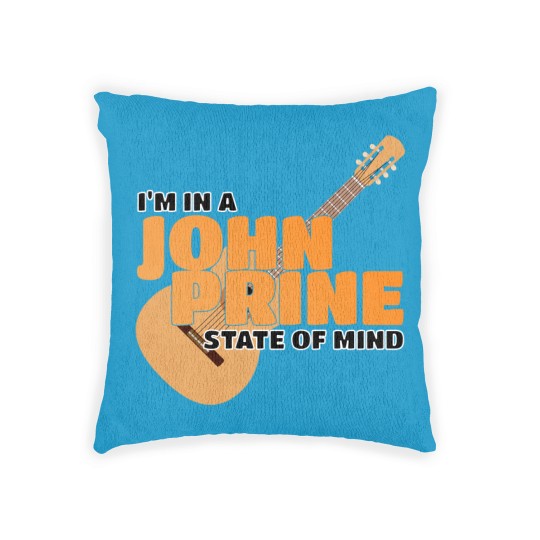 Discover I Am In A John Prine State Of Mind - John Prine - Woven Pillows