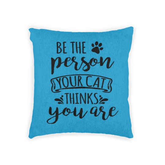Discover Be the person You Cat Thinks You Are, Cat, Kitty Woven Pillows