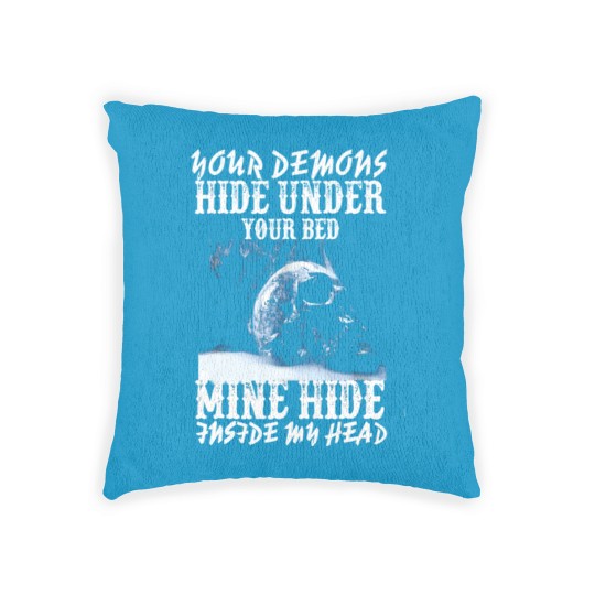 Discover Your demons hide under your bed mine hide in my <3 Woven Pillows