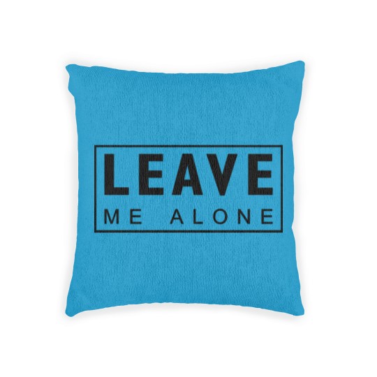 Discover Leave me alone Woven Pillows