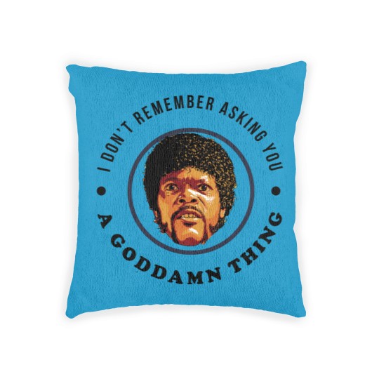 Discover I don't remember asking you a goddamn thing - Pulp Fiction Jules - Woven Pillows