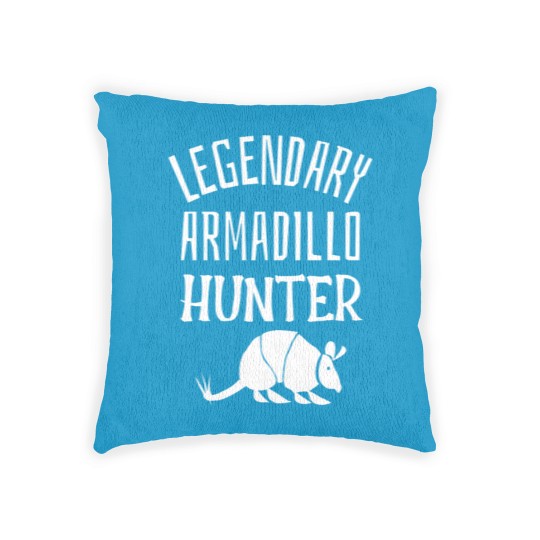 Discover LEGENDARY ARMADILLO HUNTER Funny Hunting Sarcastic Joke - Sarcastic Joke - Woven Pillows
