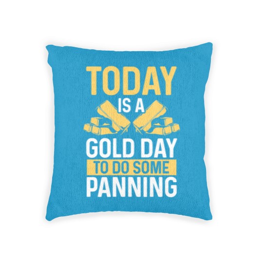 Discover Gold Gold Day to go Mining Miner Gold Panning Woven Pillows