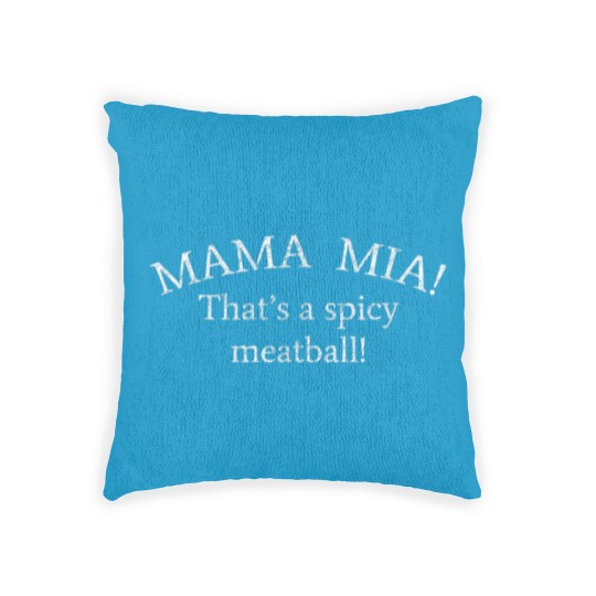 Discover Mama Mia Thats A Spicy Meatball Funny Woven Pillows Woven Pillows