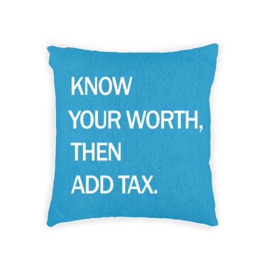 Discover Know Your Worth Then Add Tax Funny Woven Pillows Woven Pillows