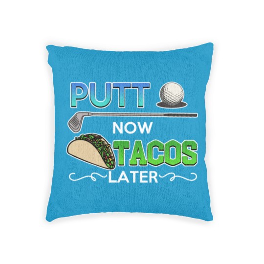 Discover Golf Gift Putt Now Tacos Later funny taco golfing Woven Pillows