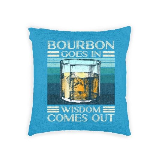 Discover Bourbon goes in Wisdom comes out Whiskey Lover - Bourbon - Woven Pillows