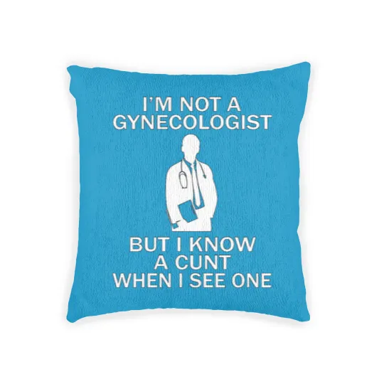 Discover I'M Not a Gynecologist but I Know a When I See One Woven Pillows
