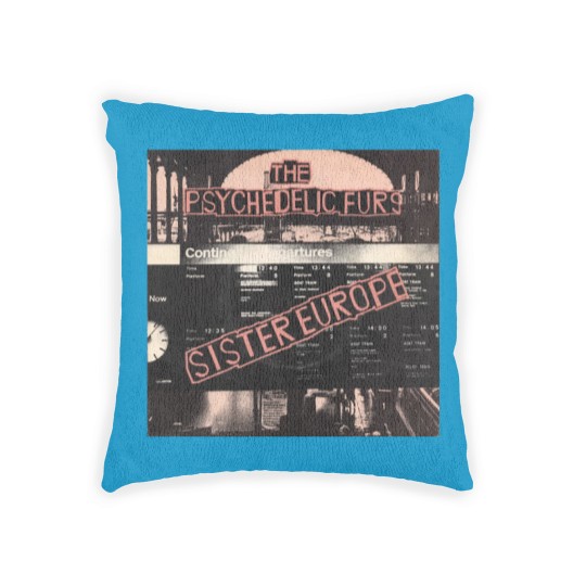 Discover Psychedelic Furs — Sister Europe - Psychedelic Furs - Woven Pillows