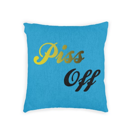 Discover Piss Off Woven Pillows