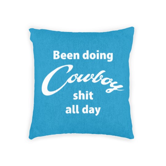 Discover Been Doing Cowboy shit all day Woven Pillows