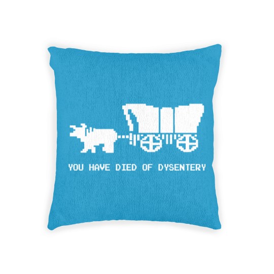 Discover You Died Of Dysentery - Oregon Trail - Woven Pillows
