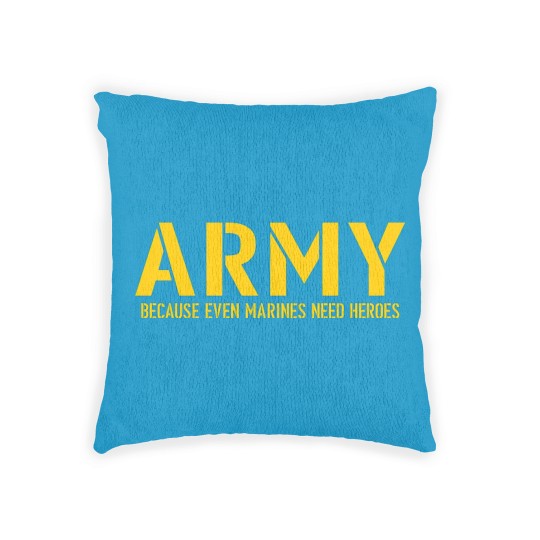 Discover Army because even marines need Heroes Woven Pillows