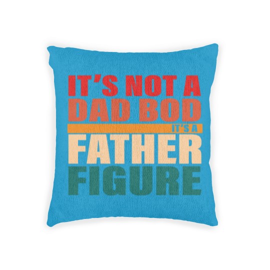 Discover It's Not A Dad Bod It's A Fathers Figure Woven Pillows Woven Pillows