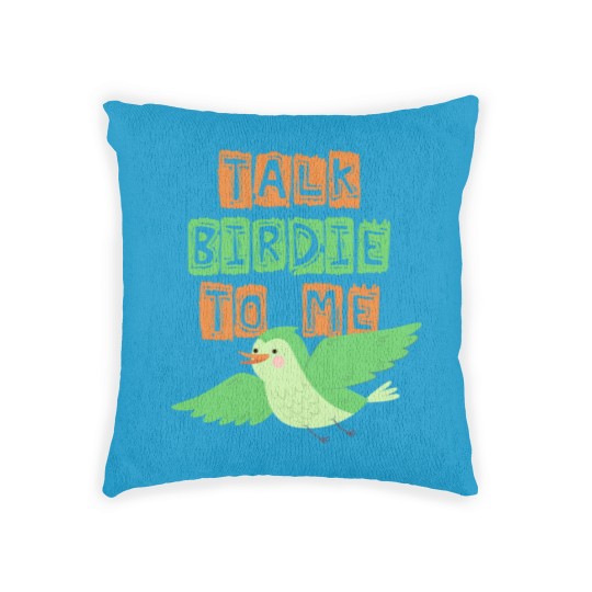 Discover Talk Birdie to me , Gift, Gift Idea Woven Pillows