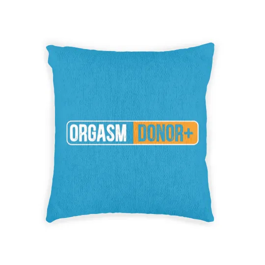Discover Orgasm Donor Adult Humor Dirty Jokes Sarcastic Woven Pillows