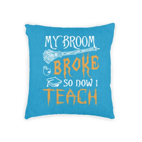 Discover My Broom Broke So Now I Teach Woven Pillows Woven Pillows