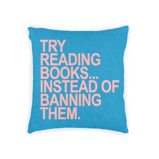 Discover Try reading books instead of banning them - PINK 1.0 - Read Banned Books - Woven Pillows