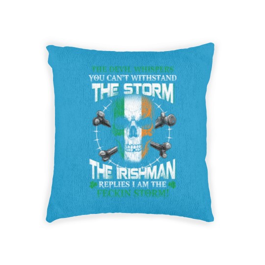 Discover he Devil whispers you can't with stand the storm. The Irishman replies I am the feckin storm - The Irishman Feckin Storm - Woven Pillows