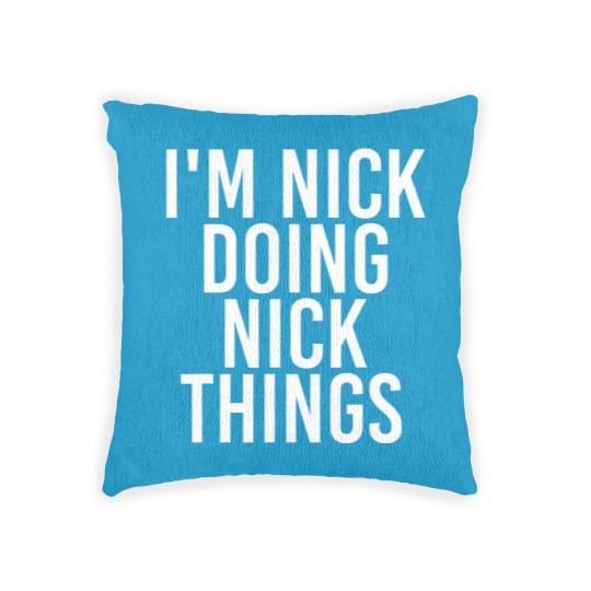 Discover I'm NICK DOING NICK THINGS Funny Birthday Name Gif Woven Pillows