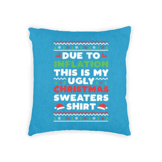 Discover Xmas Due To Inflation This Is My Christmas Ugly Sweaters Woven Pillows