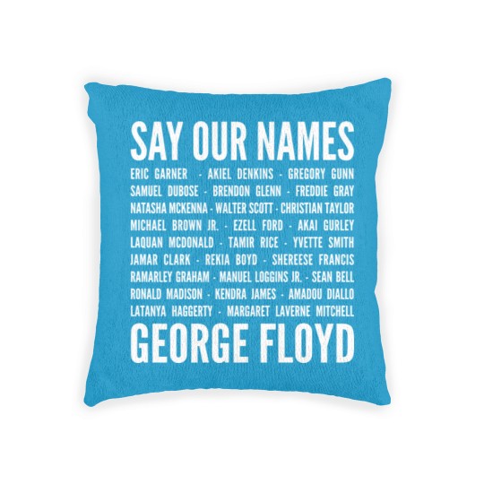 Discover Say Our Name George Floyd - Black Lives Matter BLM - Say Our Name - Woven Pillows