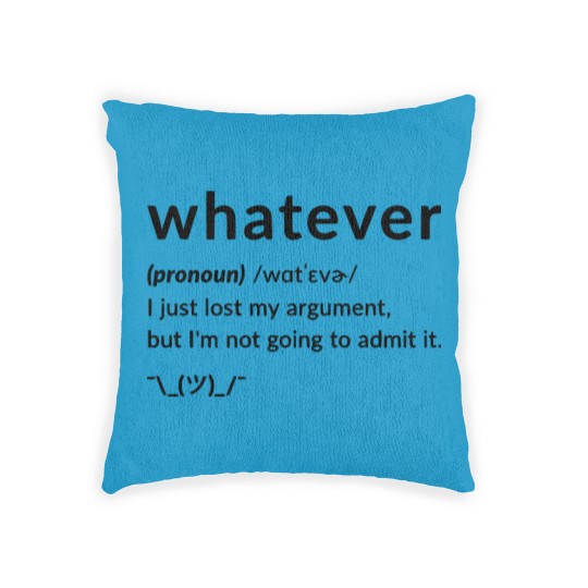Discover Whatever Funny Quotes Woven Pillows Woven Pillows