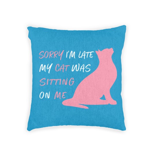 Discover Funny Sorry I'm Late My Cat Was Sitting On Me, Cat Woven Pillows
