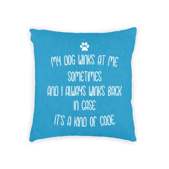 Discover My dog winks at me sometimes Woven Pillows