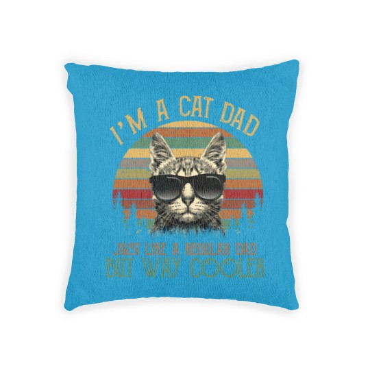 Discover I am a Cat Dad, Just like a regular dad -Gift Woven Pillows
