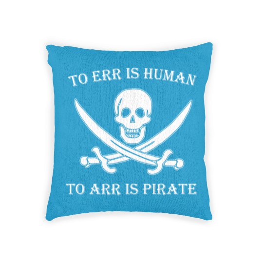 Discover Pirate - to err is human to arr is pirate Woven Pillows