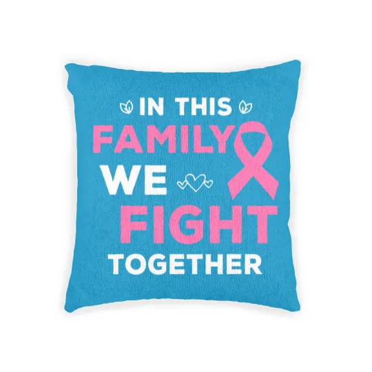 Discover In This Family We Fight Together Pink Ribbon Breast Cancer Woven Pillows