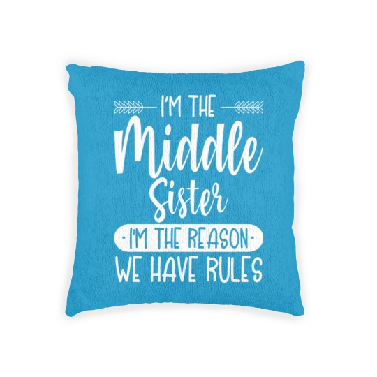 Discover Siblings Woven Pillows I'm the Middle Sister I'm The Reason we Have Rules Sibling