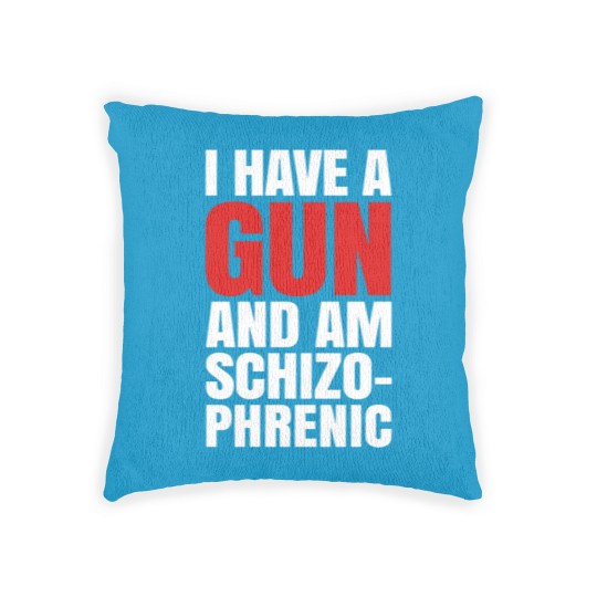 Discover I HAVE A GUN AND AM SCHIZOPHRENIC - BLACK Woven Pillows