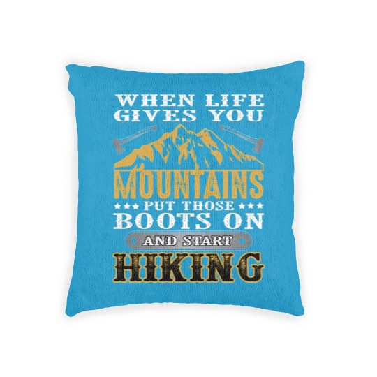 Discover When life gives you mountains put those boots on Woven Pillows