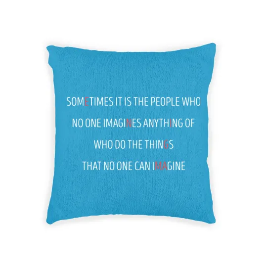 Discover Sometimes Its People Who No One Imagines Anything Woven Pillows