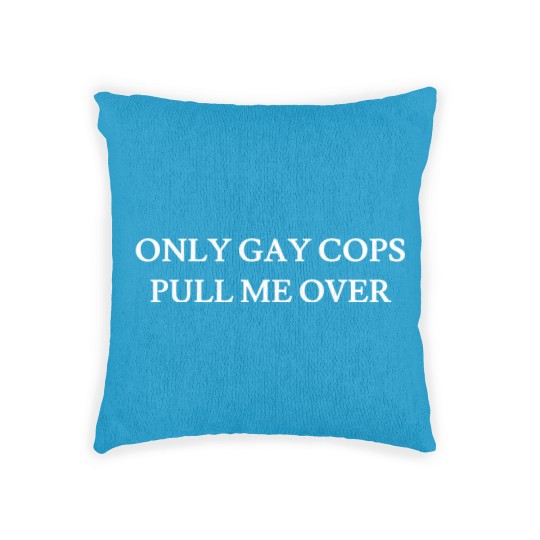 Discover Only Gay Cops Pull ME Over - Cute Funny Cops Gifts Woven Pillows