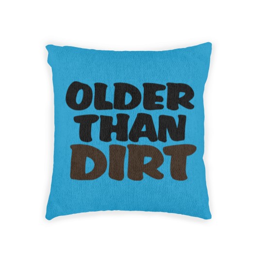 Discover Older than dirt Woven Pillows