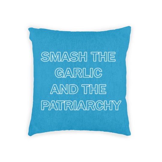 Discover Smash the Garlic and the Patriarchy Humor Woven Pillows