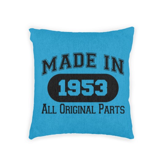 Discover MADE IN 1953 ALL ORIGINAL PARTS - Made In 1953 All Original Parts - Woven Pillows