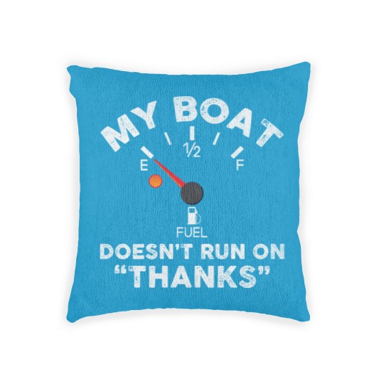 Discover My Boat Doesn't Run On Thanks - Funny Boat Owners Woven Pillows