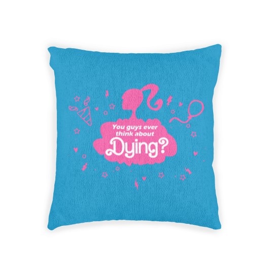 Discover You Guys Ever Think About Dying Woven Pillows, Barbie Woven Pillows, Barbie Movie Woven Pillows