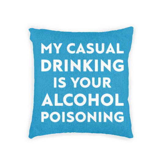 Discover my casual drinking is your alcohol poisoning beer Woven Pillows