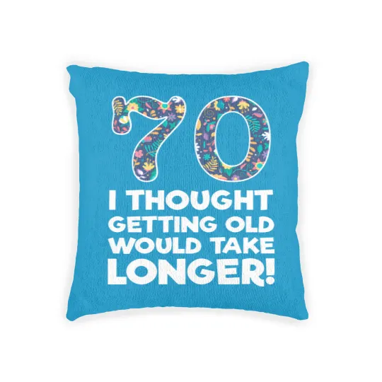 Discover 70th - 70 I Thought Getting Old Would Take Longer Woven Pillows