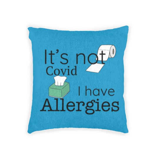 Discover It's Not Covid, I have Allergies, Funny Woven Pillows Woven Pillows