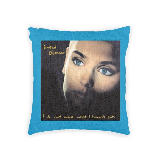 Discover Sinead O'Connor  Woven Pillows, I don't want what I haven't got Woven Pillows
